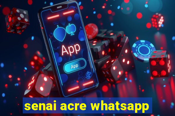 senai acre whatsapp